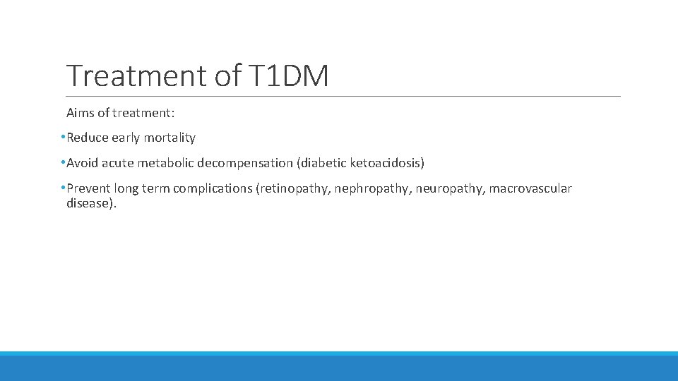 Treatment of T 1 DM Aims of treatment: • Reduce early mortality • Avoid