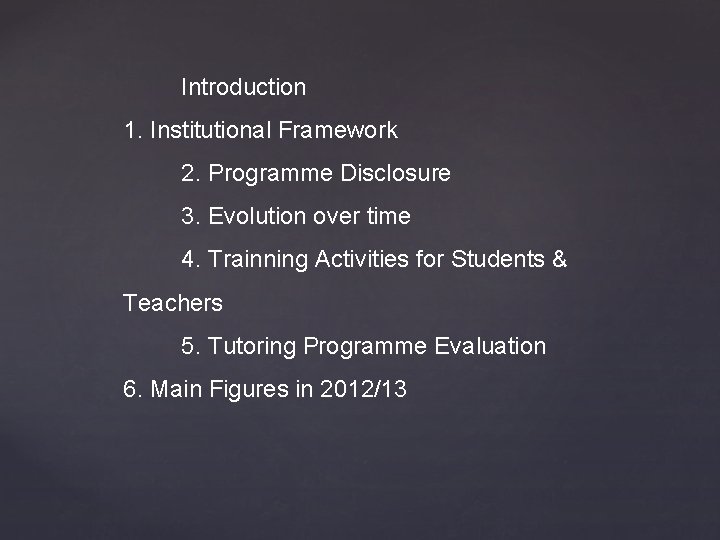 Introduction 1. Institutional Framework 2. Programme Disclosure 3. Evolution over time 4. Trainning Activities