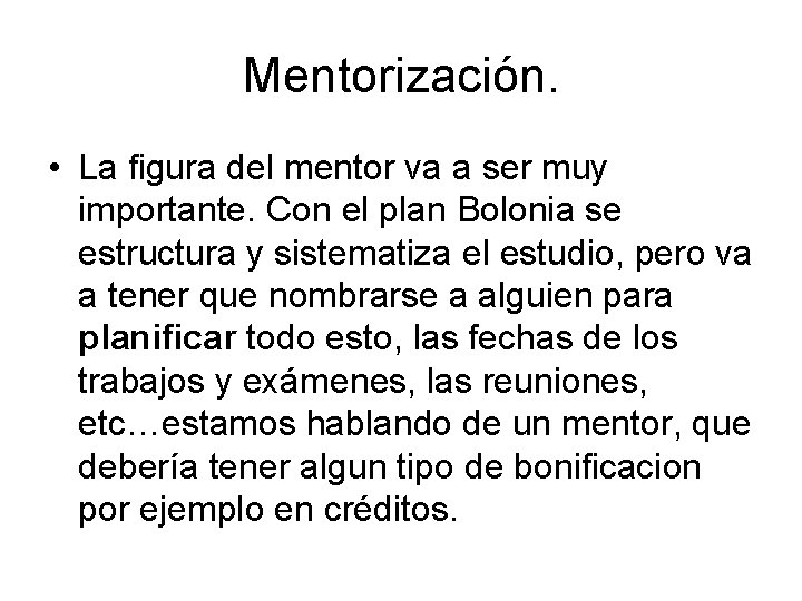 Mentorización. • La figura del mentor va a ser muy importante. Con el plan