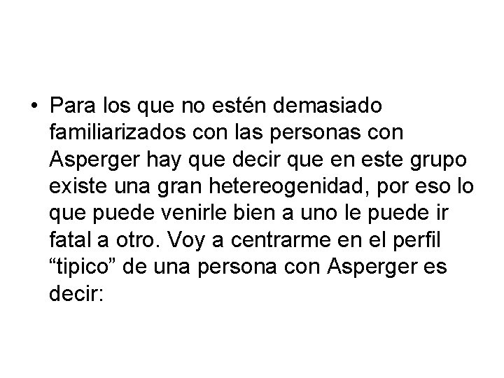  • Para los que no estén demasiado familiarizados con las personas con Asperger