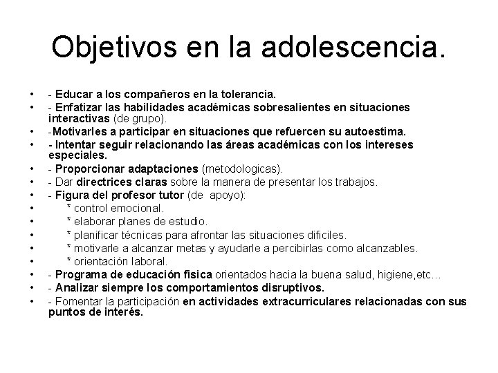 Objetivos en la adolescencia. • • • • - Educar a los compañeros en