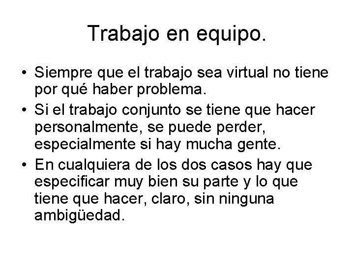 Trabajo en equipo. • Siempre que el trabajo sea virtual no tiene por qué