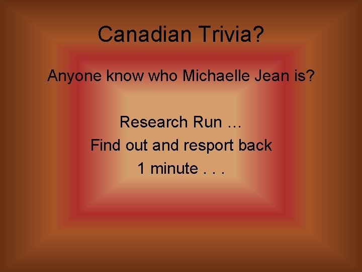 Canadian Trivia? Anyone know who Michaelle Jean is? Research Run … Find out and