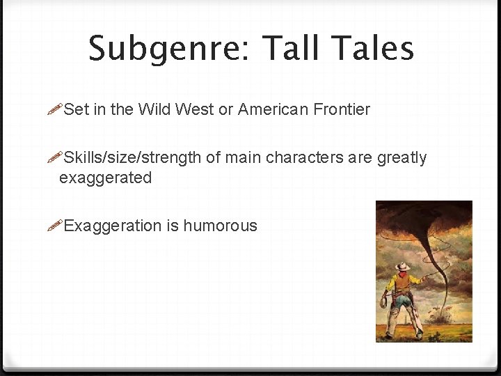 Subgenre: Tall Tales Set in the Wild West or American Frontier Skills/size/strength of main