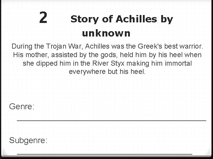 2 Story of Achilles by unknown During the Trojan War, Achilles was the Greek's