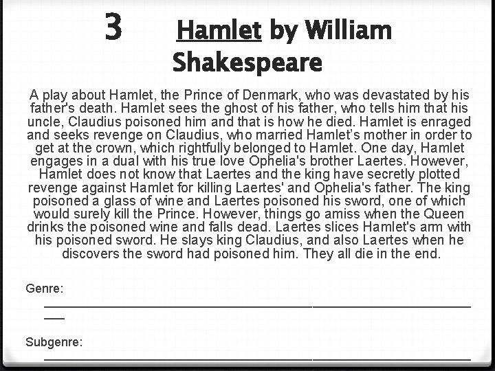 3 Hamlet by William Shakespeare A play about Hamlet, the Prince of Denmark, who