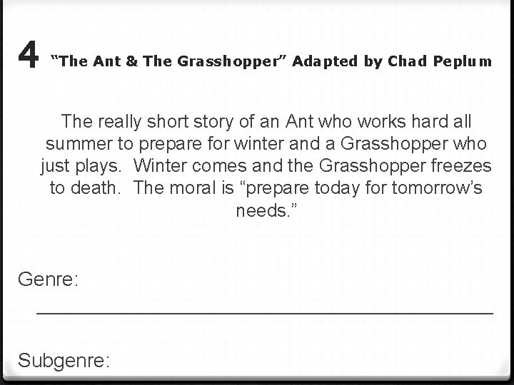 4 “The Ant & The Grasshopper” Adapted by Chad Peplum The really short story