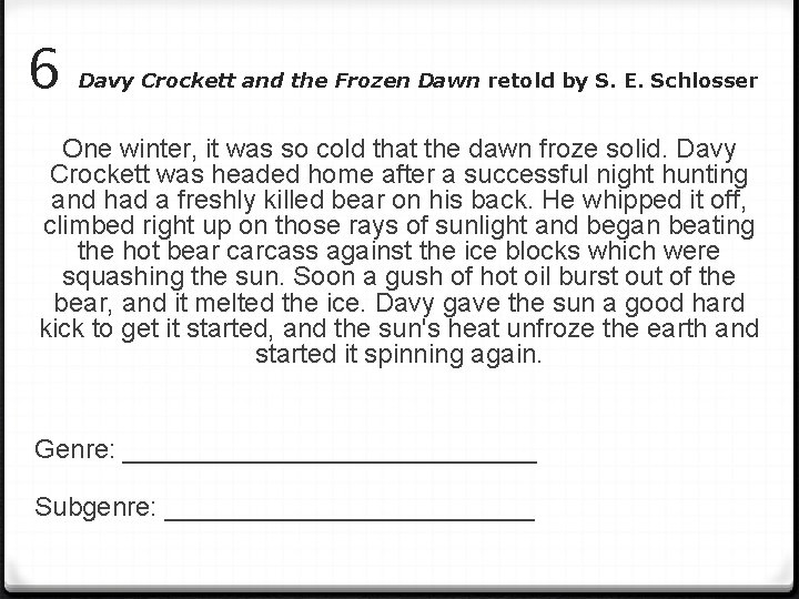 6 Davy Crockett and the Frozen Dawn retold by S. E. Schlosser One winter,