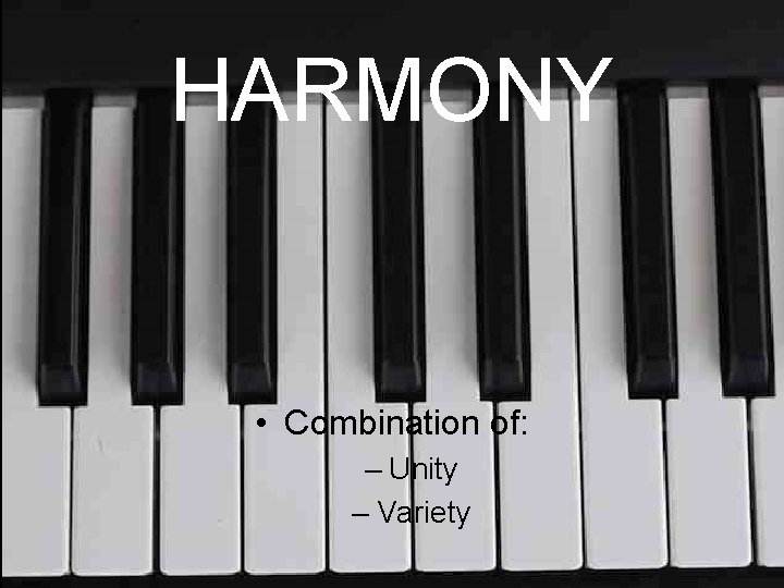 Principles of Design HARMONY Combination of Unity Variety