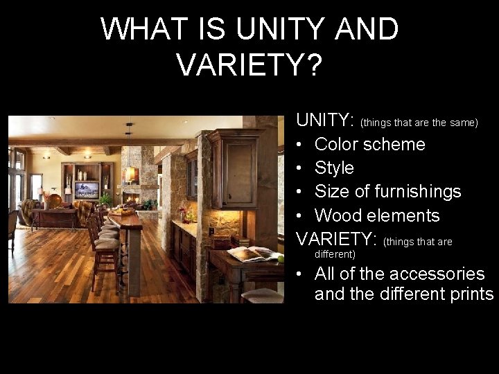 WHAT IS UNITY AND VARIETY? UNITY: (things that are the same) • Color scheme