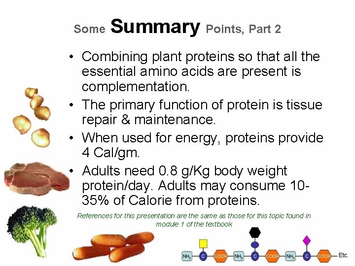 Some Summary Points, Part 2 • Combining plant proteins so that all the essential