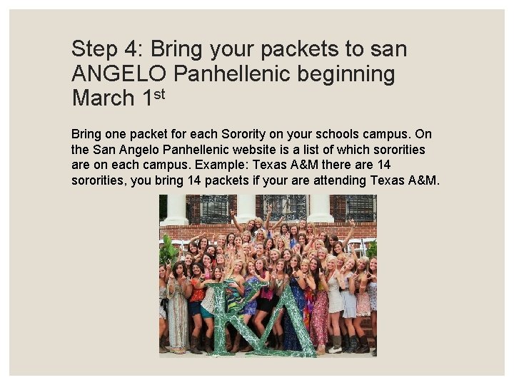 Step 4: Bring your packets to san ANGELO Panhellenic beginning March 1 st Bring