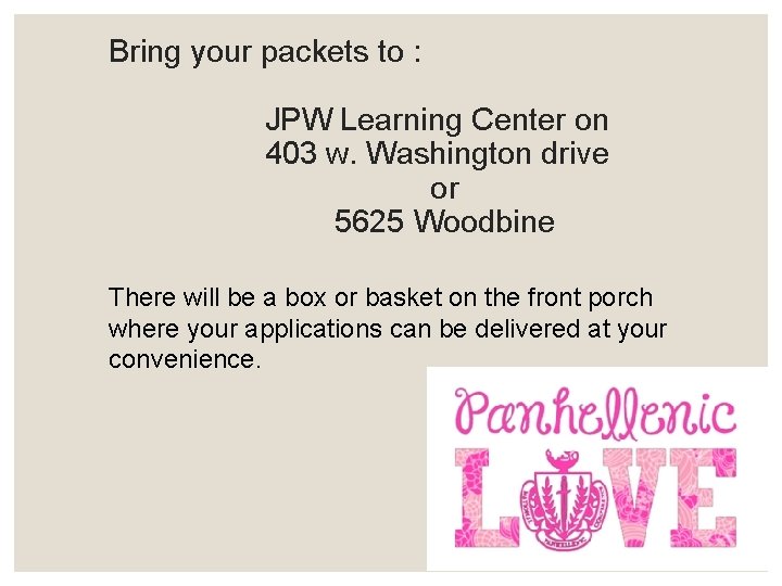 Bring your packets to : JPW Learning Center on 403 w. Washington drive or