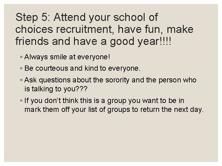Step 5: Attend your school of choices recruitment, have fun, make friends and have