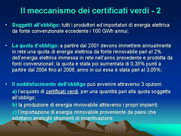 Il meccanismo dei certificati verdi - 2 • Soggetti all’obbligo: tutti i produttori ed