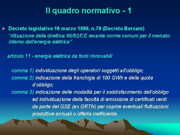 Il quadro normativo - 1 Ø Decreto legislativo 16 marzo 1999, n. 79 (Decreto