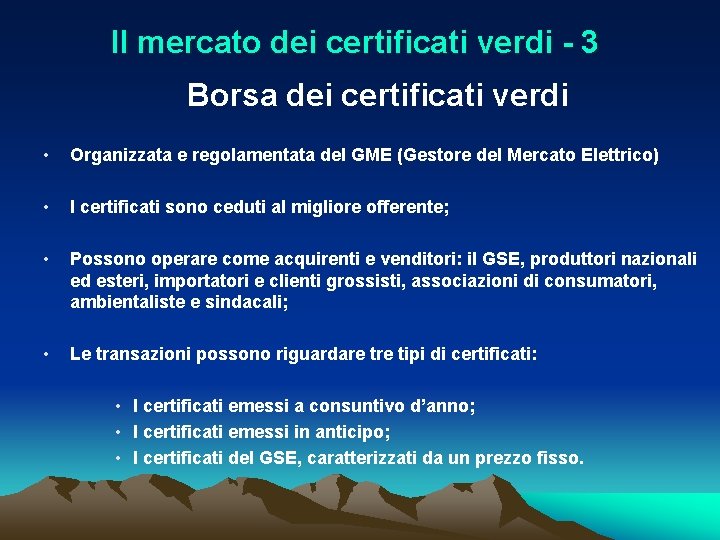 Il mercato dei certificati verdi - 3 Borsa dei certificati verdi • Organizzata e