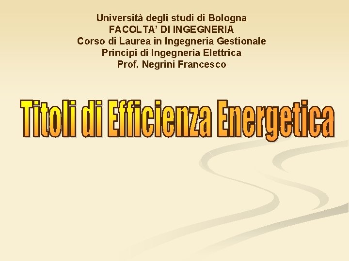 Università degli studi di Bologna FACOLTA’ DI INGEGNERIA Corso di Laurea in Ingegneria Gestionale