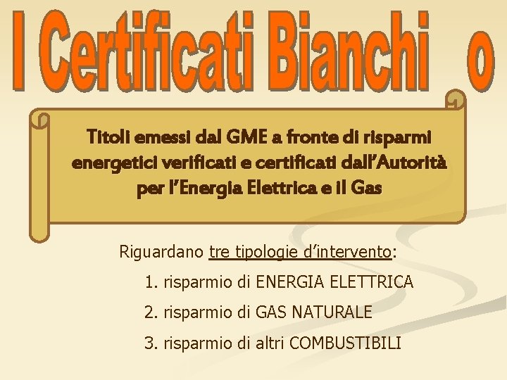 Titoli emessi dal GME a fronte di risparmi energetici verificati e certificati dall’Autorità per