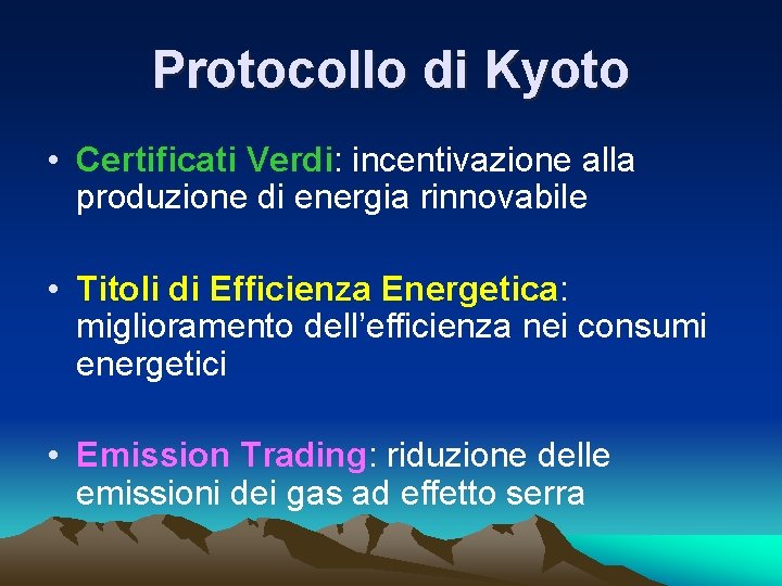 Protocollo di Kyoto • Certificati Verdi: incentivazione alla produzione di energia rinnovabile • Titoli