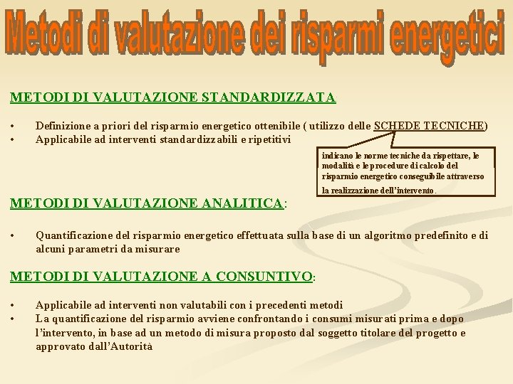 METODI DI VALUTAZIONE STANDARDIZZATA: • • Definizione a priori del risparmio energetico ottenibile (