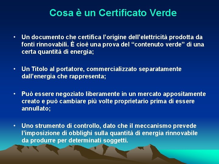 Cosa è un Certificato Verde • Un documento che certifica l’origine dell’elettricità prodotta da