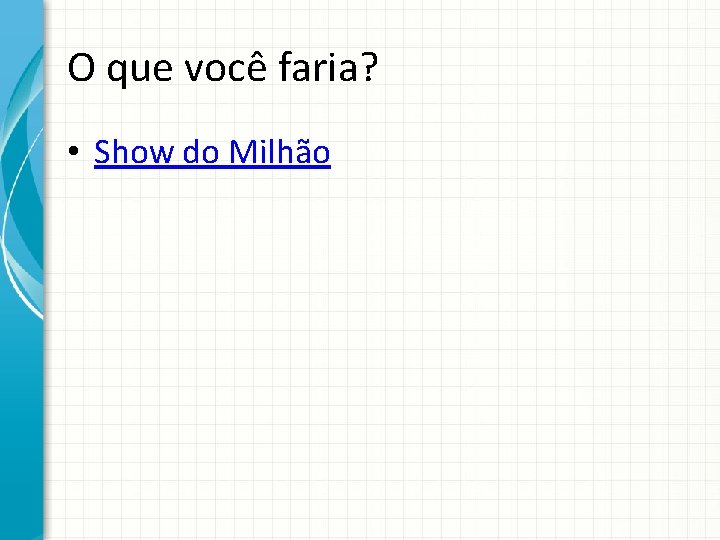 O que você faria? • Show do Milhão 