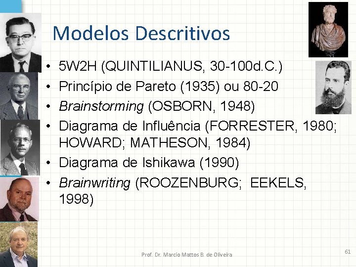 Modelos Descritivos • • 5 W 2 H (QUINTILIANUS, 30 -100 d. C. )