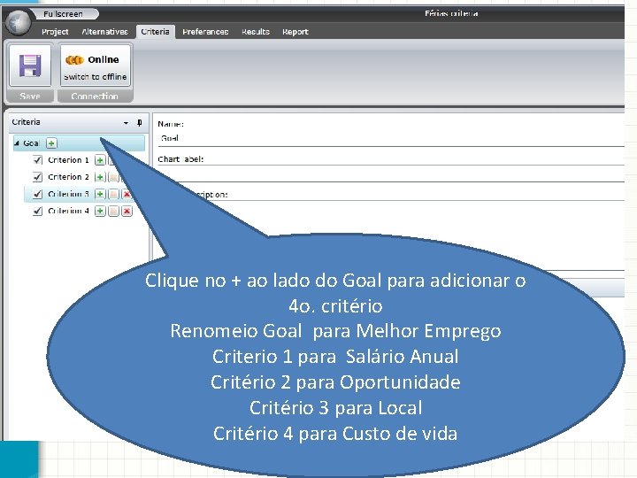 Clique no + ao lado do Goal para adicionar o 4 o. critério Renomeio