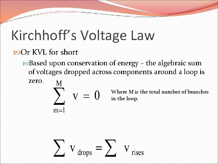 Kirchhoff’s Voltage Law Or KVL for short Based upon conservation of energy – the