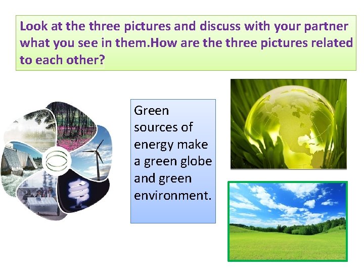 Look at the three pictures and discuss with your partner what you see in