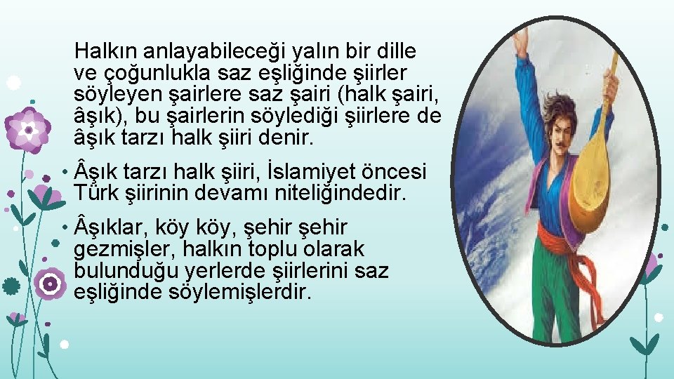 Halkın anlayabileceği yalın bir dille ve çoğunlukla saz eşliğinde şiirler söyleyen şairlere saz şairi