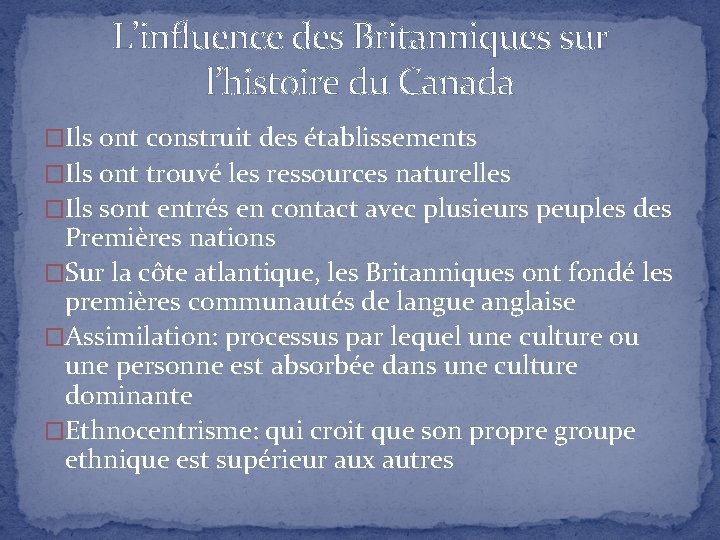 L’influence des Britanniques sur l’histoire du Canada �Ils ont construit des établissements �Ils ont