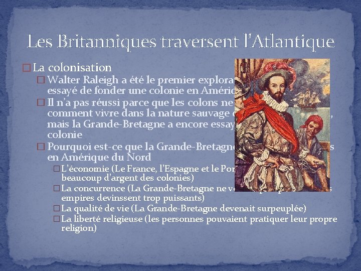 Les Britanniques traversent l’Atlantique � La colonisation � Walter Raleigh a été le premier