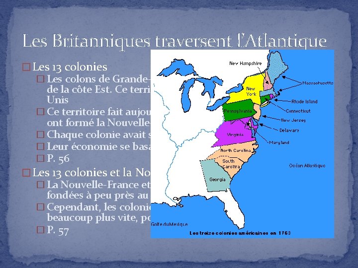 Les Britanniques traversent l’Atlantique � Les 13 colonies � Les colons de Grande-Bretagne ont