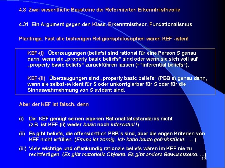 4. 3 Zwei wesentliche Bausteine der Reformierten Erkenntnistheorie 4. 31 Ein Argument gegen den