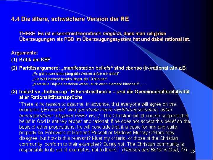 4. 4 Die ältere, schwächere Version der RE THESE: Es ist erkenntnistheoretisch möglich, dass