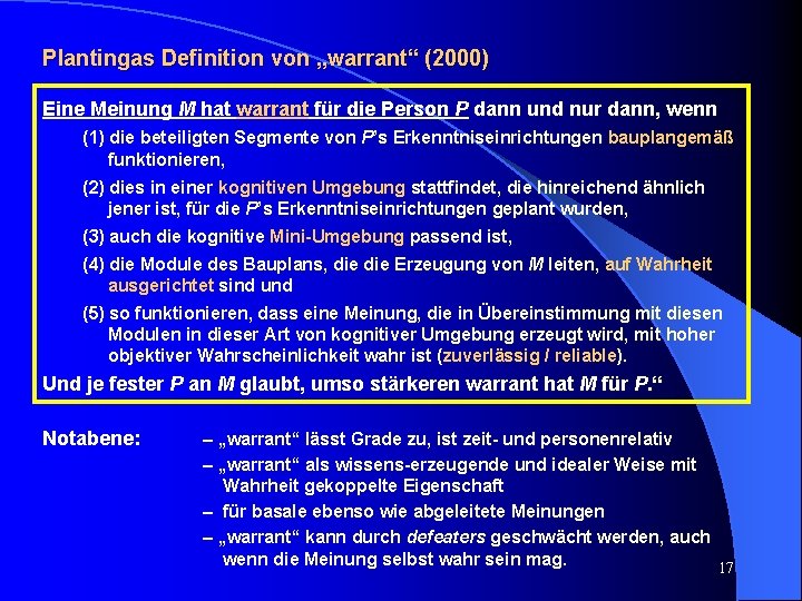 Plantingas Definition von „warrant“ (2000) Eine Meinung M hat warrant für die Person P