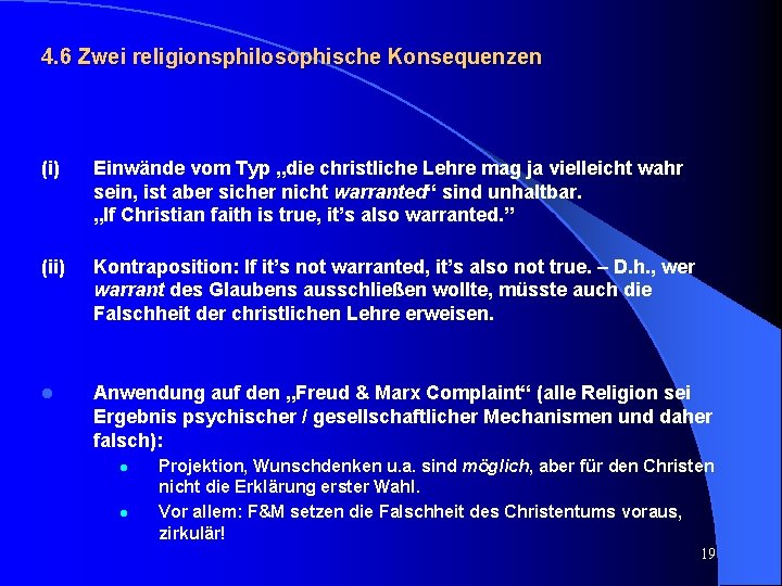 4. 6 Zwei religionsphilosophische Konsequenzen (i) Einwände vom Typ „die christliche Lehre mag ja