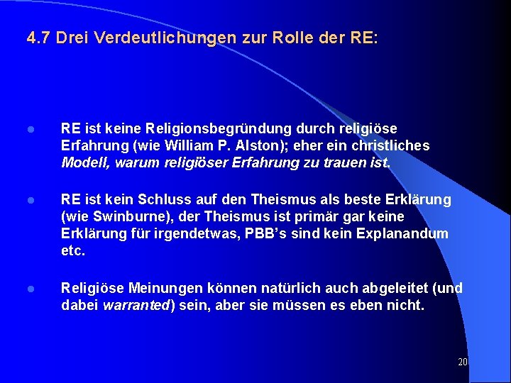 4. 7 Drei Verdeutlichungen zur Rolle der RE: l RE ist keine Religionsbegründung durch