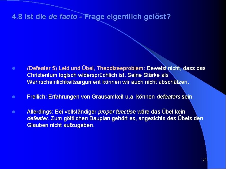 4. 8 Ist die de facto - Frage eigentlich gelöst? l (Defeater 5) Leid