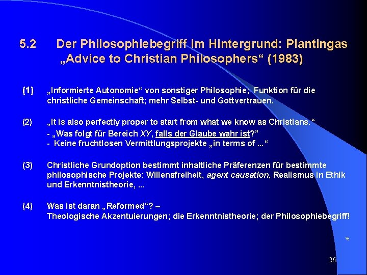 5. 2 Der Philosophiebegriff im Hintergrund: Plantingas „Advice to Christian Philosophers“ (1983) (1) „Informierte