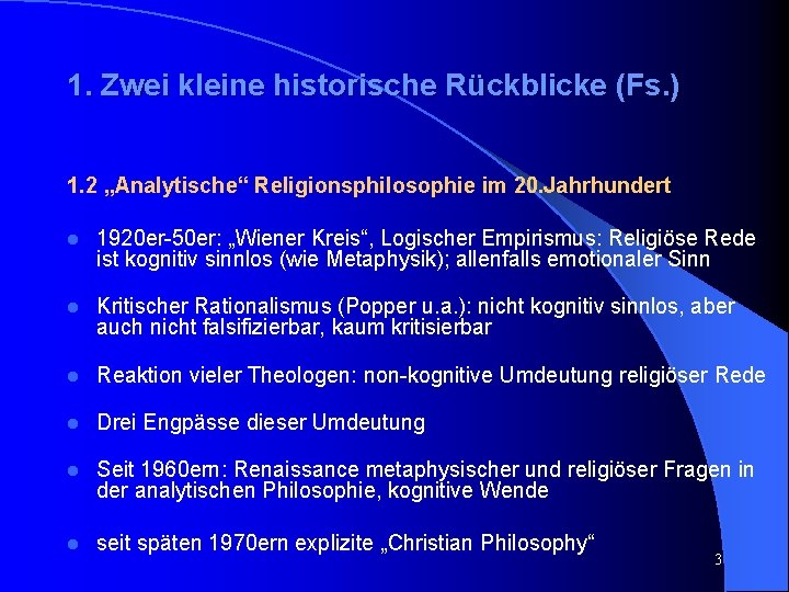 1. Zwei kleine historische Rückblicke (Fs. ) 1. 2 „Analytische“ Religionsphilosophie im 20. Jahrhundert