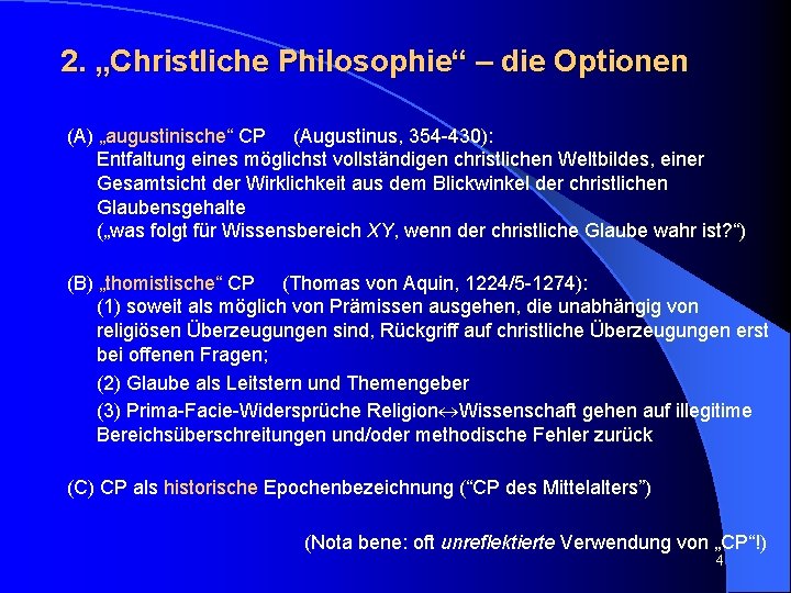2. „Christliche Philosophie“ – die Optionen (A) „augustinische“ CP (Augustinus, 354 -430): Entfaltung eines