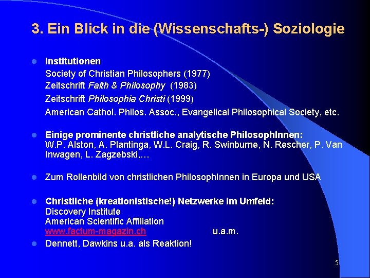 3. Ein Blick in die (Wissenschafts-) Soziologie l Institutionen Society of Christian Philosophers (1977)