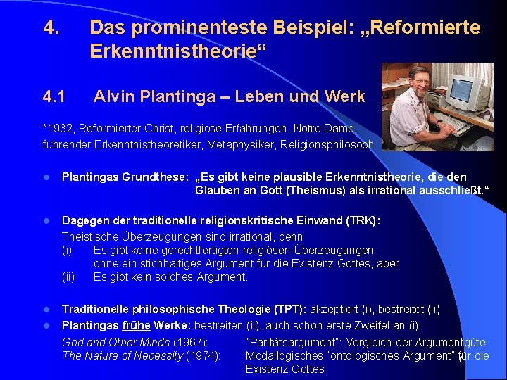 4. Das prominenteste Beispiel: „Reformierte Erkenntnistheorie“ 4. 1 Alvin Plantinga – Leben und Werk