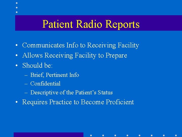 Patient Radio Reports • Communicates Info to Receiving Facility • Allows Receiving Facility to