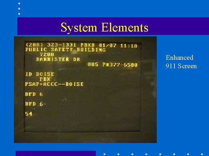System Elements Enhanced 911 Screen 