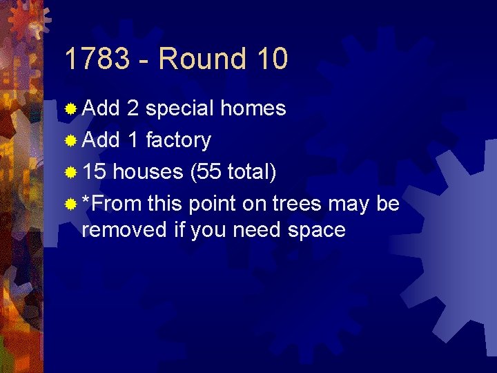 1783 - Round 10 ® Add 2 special homes ® Add 1 factory ®