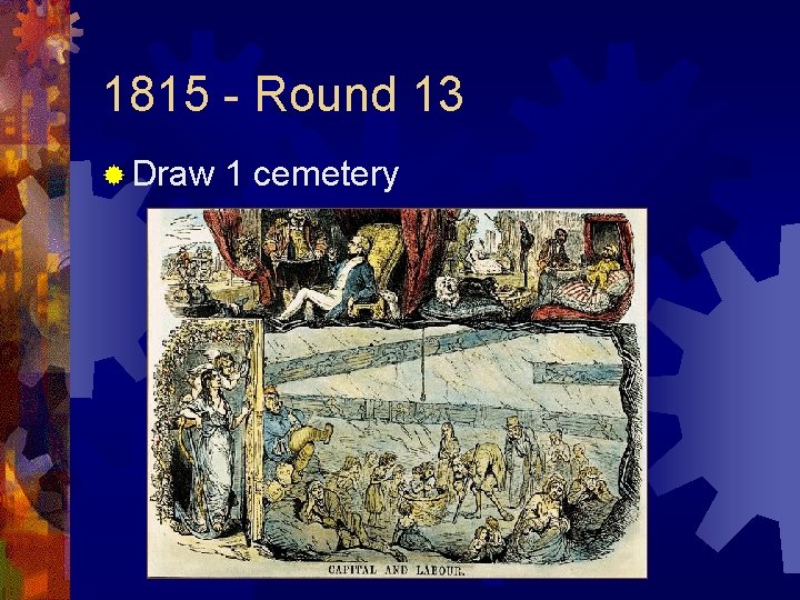 1815 - Round 13 ® Draw 1 cemetery 